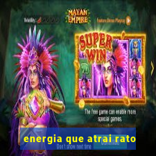 energia que atrai rato